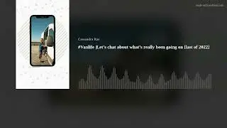 #Vanlife |Let&rsquo;s chat about what&rsquo;s really been going on [last of 2022]