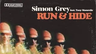 Simon Grey - RUN & HIDE ( feat Tony Momrelle )