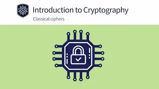 Introduction to Cryptography: Classical Ciphers
