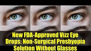 New FDA Approved Vizz Eye Drops   Non Surgical Presbyopia Solution Without Glasses
