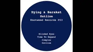 Dying & Barakat - Time To Expand (Knotweed Records 053)