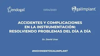 Accidentes y complicaciones en la instrumentación:Resolviendo problemas del día a día-Dr. David Uroz