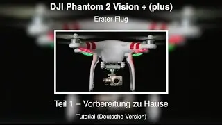 DJI Phantom 2 Vision PLUS #14 - 1. Flug - Teil 1 (Deutsche Version)