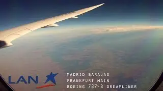 Timelapse Flight: Madrid to Frankfurt (LAN Airlines Boeing 787-8 Dreamliner) GoPro
