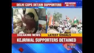 Arvind Kejriwal supporters detained by Delhi police