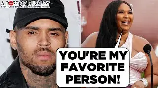 Chris Brown: Lizzo's Favorite Person - A Dose of Buckley