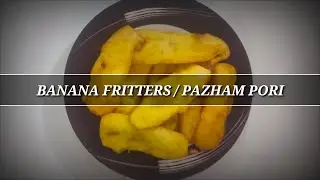 Kerala Special Tea Time Snack- Pazham Pori / Banana Fritters