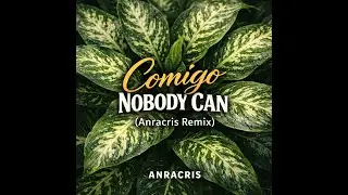 Comigo Nobody Can (Anracris Remix) - Single