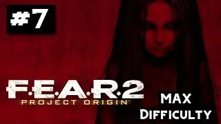 F.E.A.R. 2: Project Origin | Interval 7 Ending Union Walkthrough on HARD (MAX) Difficulty #7