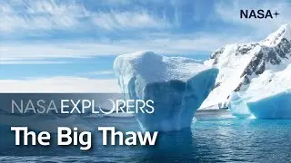 Nasa Explorers | The Big Thaw | NASA+