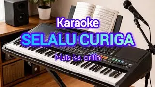 SELALU CURIGA - Muis k.s arifin karaoke original (no vocal) 