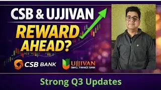 Strong Q3 Updates: CSB Bank and Ujjivan - What Next?