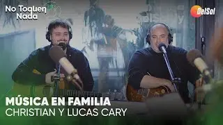 #NoToquenNada | Música en familia, Christian y Lucas Cary en vivo