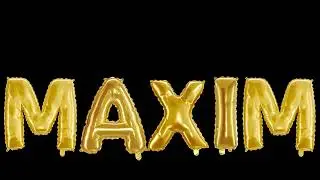 Maxim - animation: Personal Name animation, black screen effect, balloon letters