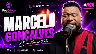Marcelo Gon&ccedil;alves - m&uacute;sico crist&atilde;o | PodCristo #099