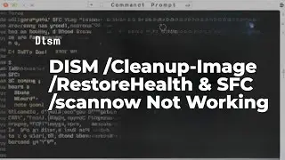 DISM /Cleanup-Image /RestoreHealth & SFC /scannow Not Working Windows [FIXED]