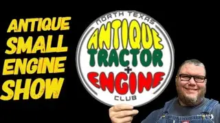 NORTH TEXAS ANTIQUE TRACTOR & SMALL ENGINE SHOW 6-11-23