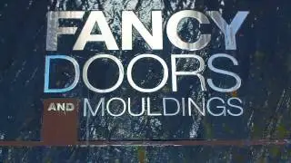 Fancy Doors and Mouldings