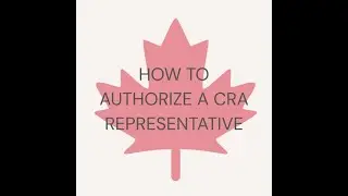 How to Authorize a Representative on the CRA website