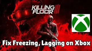 How To Fix Killing Floor 3 Lagging. Freezing or Stuttering Issue On Xbox Series X|S