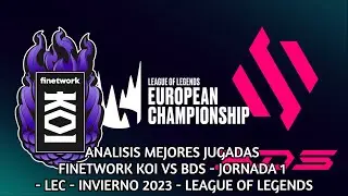ANALISIS MEJORES JUGADAS FINETWORK KOI VS BDS - JORNADA 1 - LEC - INVIERNO 2023 - LEAGUE OF LEGENDS