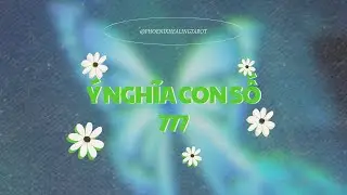 &Yacute; NGHĨA CON SỐ 777 | Phoenixhealingtarot