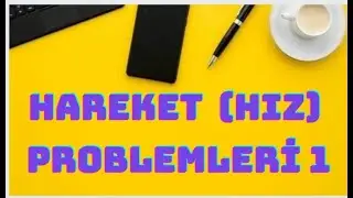 HAREKET(HIZ) PROBLEMLERİ 1