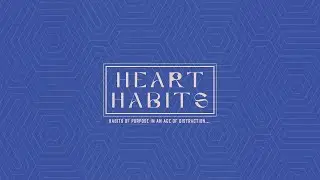 Heart Habits - Week 1 | The Father&rsquo;s House | Pastor CJ Cody