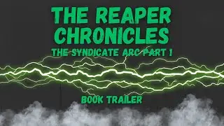 The Reaper Chronicles: The Syndicate Arc Part 1 Book Trailer