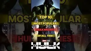 Top 10 Most Popular Hulk Movies #top10 #movie #marvel #hulk #shortsfeed #shorts