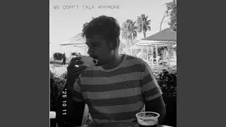 We Dont Talk Anymore