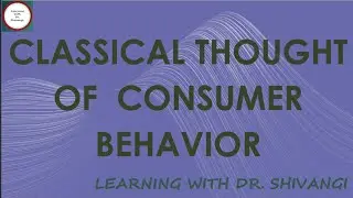 Classical Thought Of Consumer Behavior