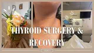 Thyroid surgery experience | Items needed | Symptoms after surgery | What to expect