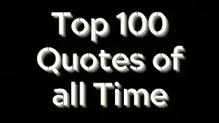 Top 100 Quotes Of All Time That You Must Know! #quotes #famousquotesofalltime #quotesaboutlife