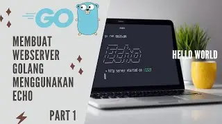 Project Setup dan Hello World | Part 1: Membuat WebServer Golang Menggunakan Echo