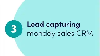 Getting started with monday sales CRM - Ch. 3 'Lead capturing' | monday.com webinars