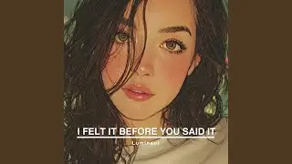 I Felt It Before You Said It