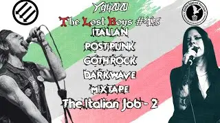The Italian Job 2 [The Lost Boys: Darkwave Goth PostPunk - Episode 45]