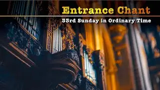 ◢ Entrance Chant ◣ 33rd Sunday in Ordinary Time (Gregorian Chant in English)