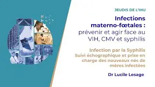Les Jeudis de l'IHU - Infections materno-f&oelig;tales : pr&eacute;venir et agir face au VIH, CMV et syphilis