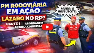 PM RODOVIÁRIA EM AÇÃO: LÁZARO NO RP? PARTE 1 - ABORDAGEM E MUITA CONFUSÃO! 👮‍♂️🚨