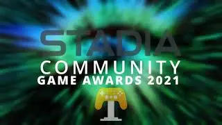Stadia Community Game Awards 2021 - Are here!