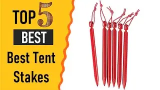 The Best Tent Stakes 2021 | 5 Tent Stakes Reviews