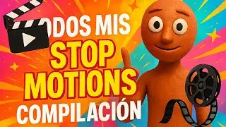 Recopilación de todos mis Stop Motions 🤗