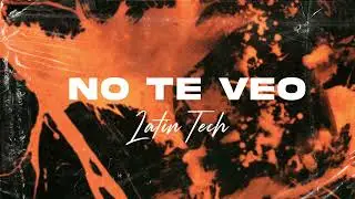NO TE VEO (Latin Tech) - Matias Ismael