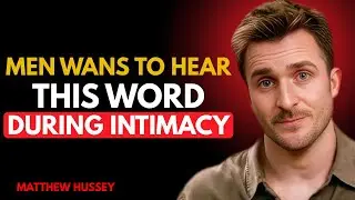 5 Words Men Secretly Crave During Intimacy (He Never Forgets #3) | Matthew Hussey Dating Advice