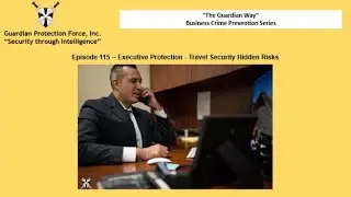 Episode 115   Executive Protection   Travel Security Hidden Risks