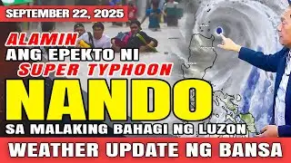 ALAMIN ANG EPEKTO NG SUPER TYPHOON NANDO SA MALAKING BAHAGI NG LUZON