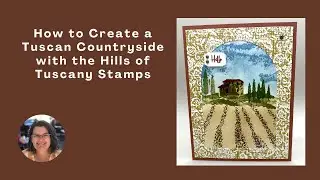 How to Create a Tuscan Countryside with the Hills of Tuscany Stamp Set