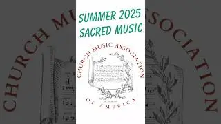 Summer 2025 Sacred Music Events: register early #catholic #sacredmusic
